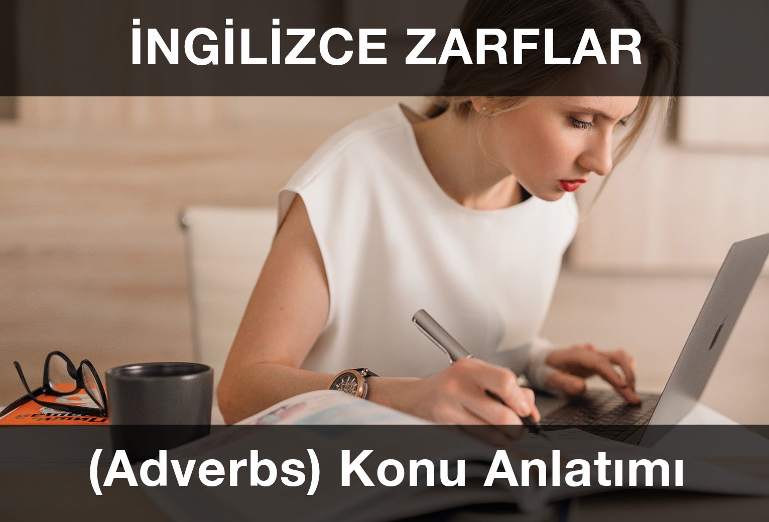 İngilizce Zarflar (Adverbs): Detaylı Konu Anlatımı ve Örnek Cümleler