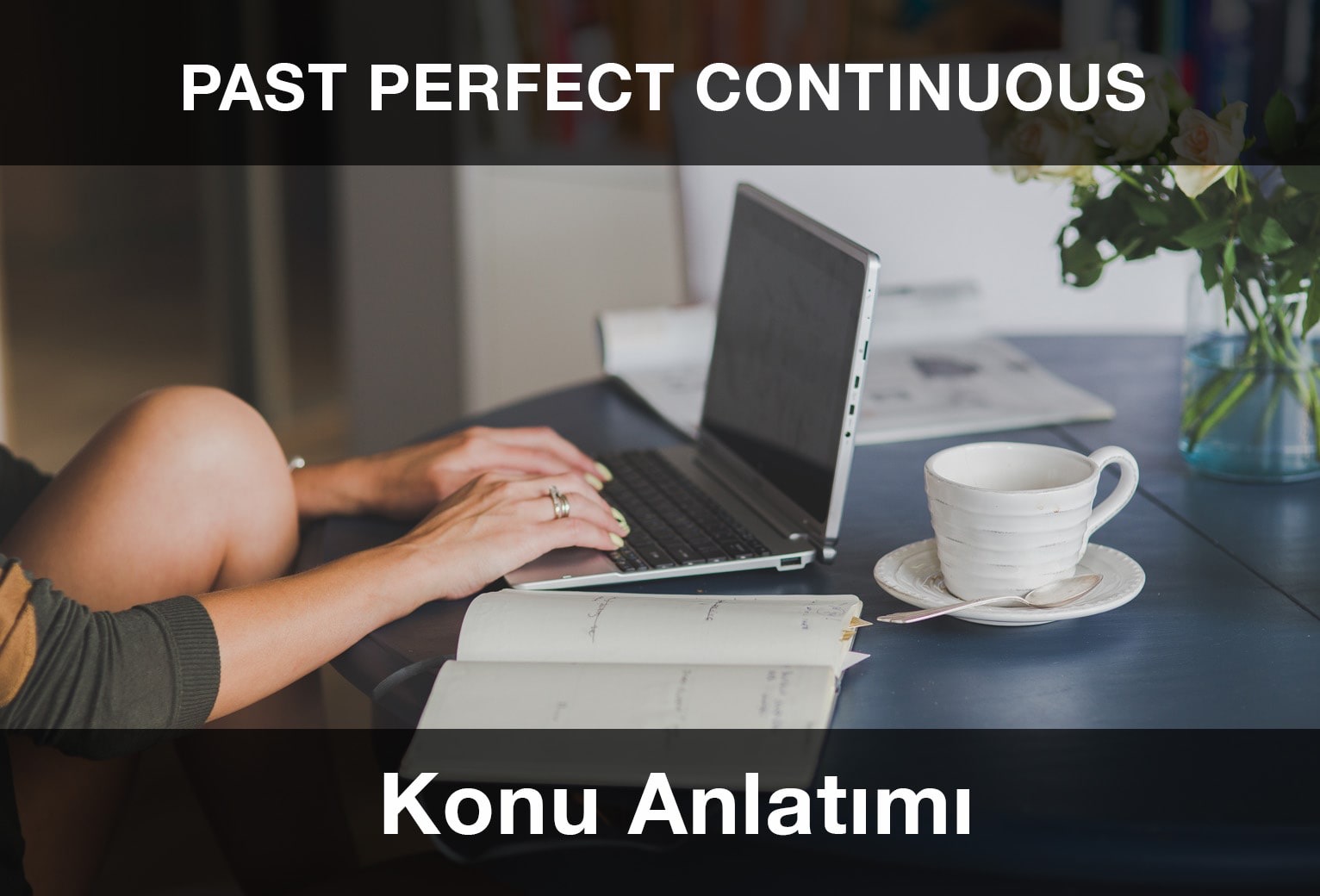 Past Perfect Continuous Konu Anlatımı