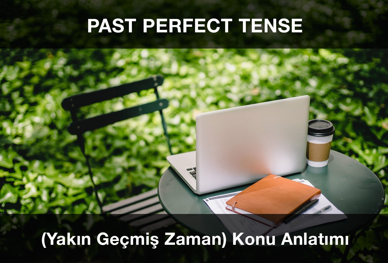 Past Perfect Tense (Yakın Geçmiş Zaman) Konu Anlatımı
