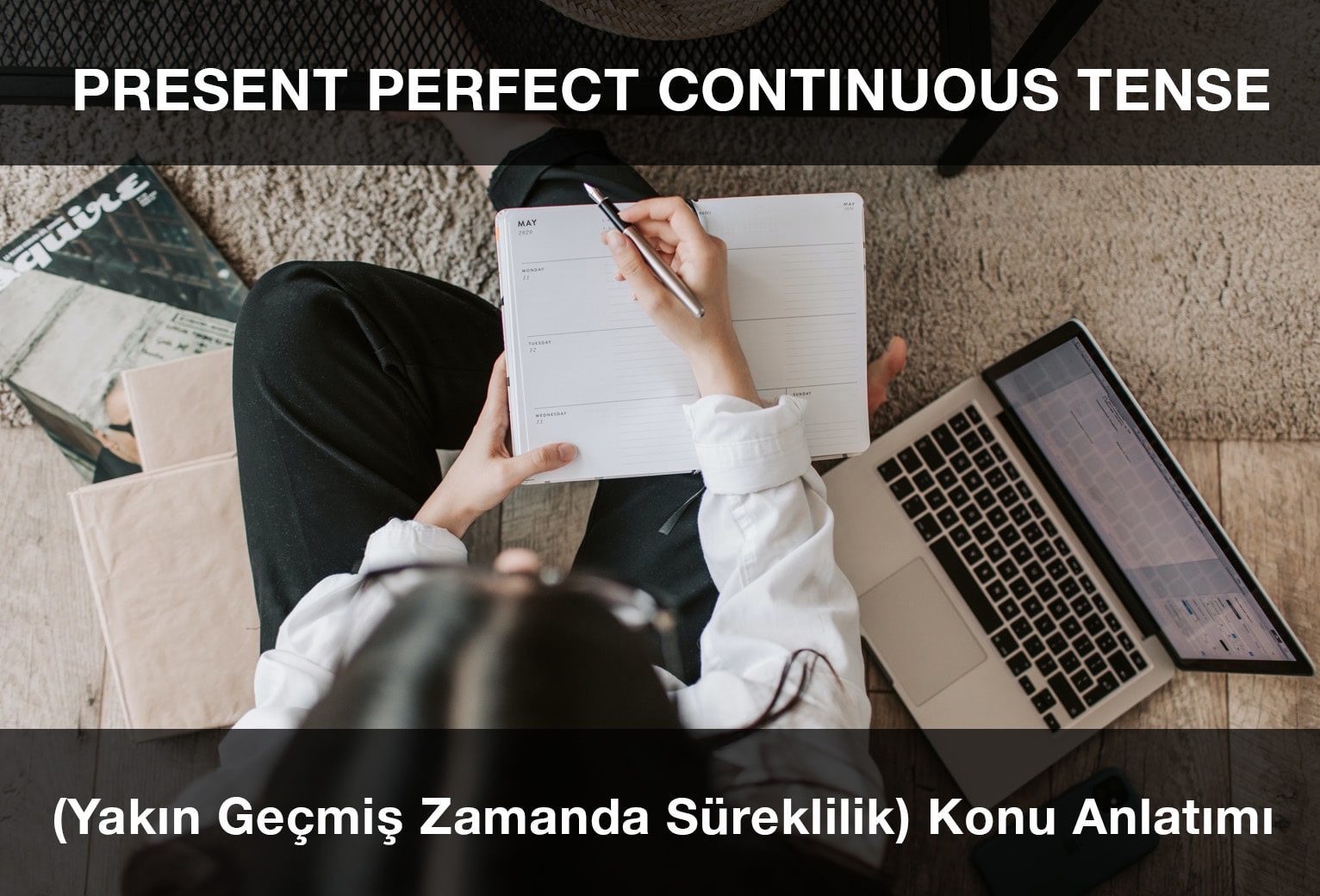 Present Perfect Continuous Tense (Yakın Geçmiş Zamanda Süreklilik) Konu Anlatımı