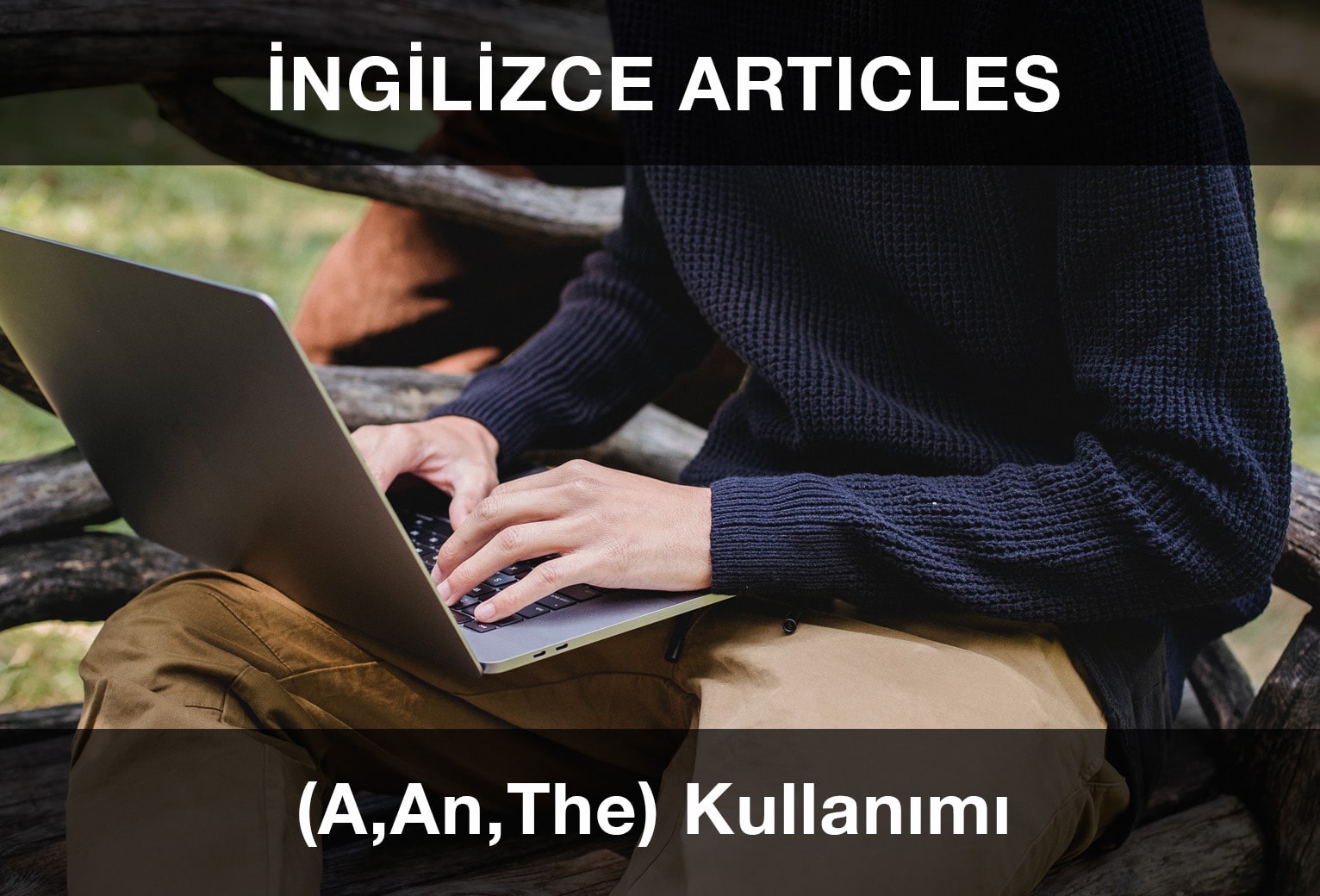 İngilizce Articles (A, An, The) Kullanımı