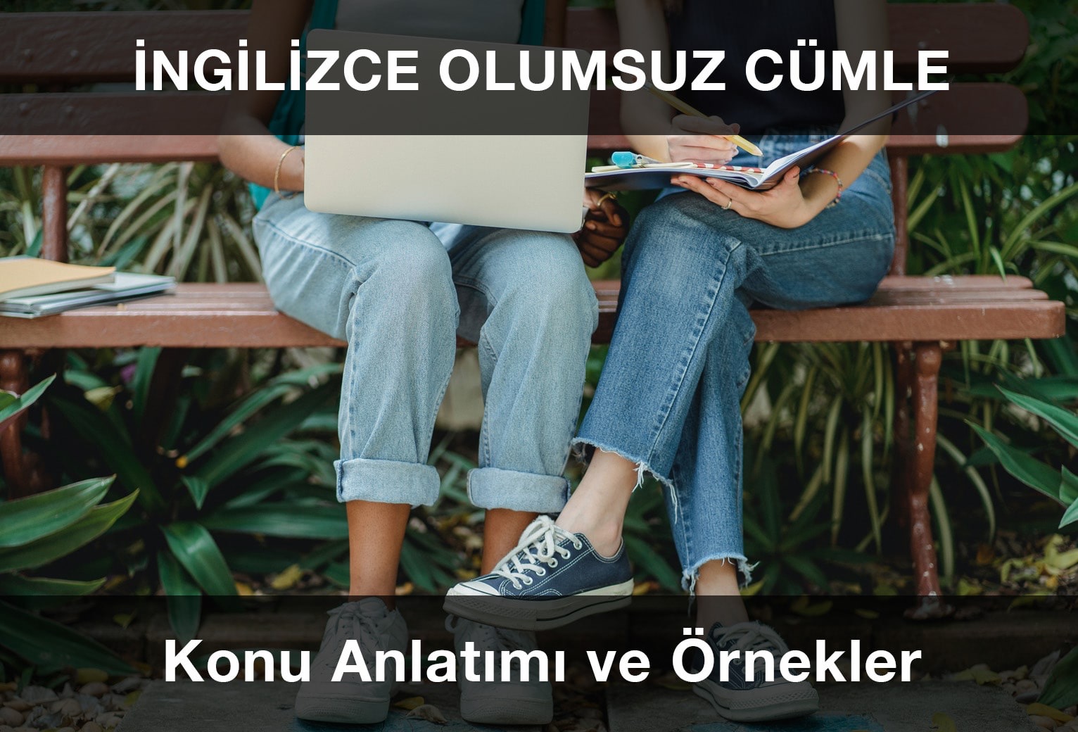 İngilizce Olumsuz Cümle Detaylı Konu Anlatımı ve Örnekler