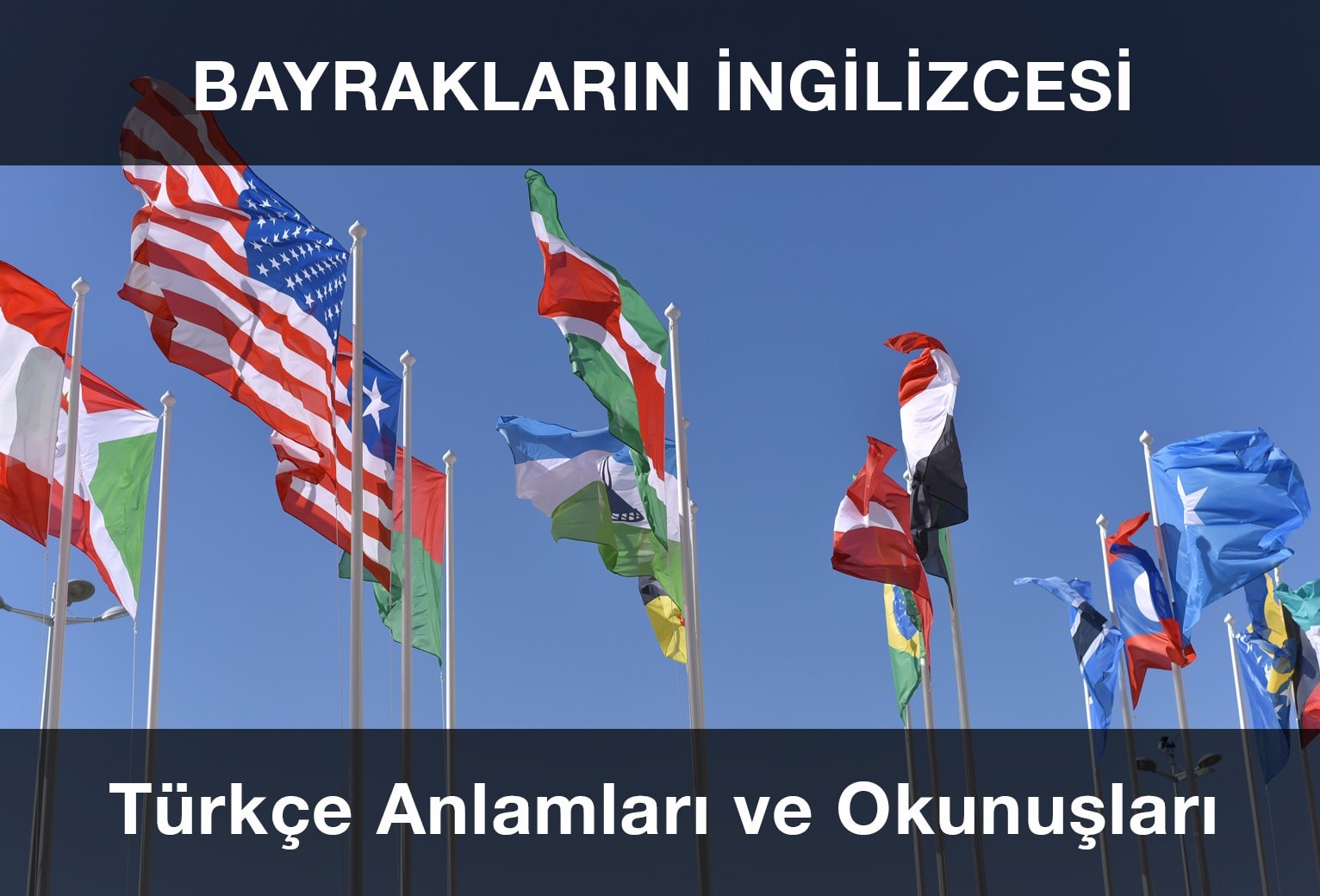 Bayrakların İngilizcesi, Anlamları ve Türkçe Okunuşları