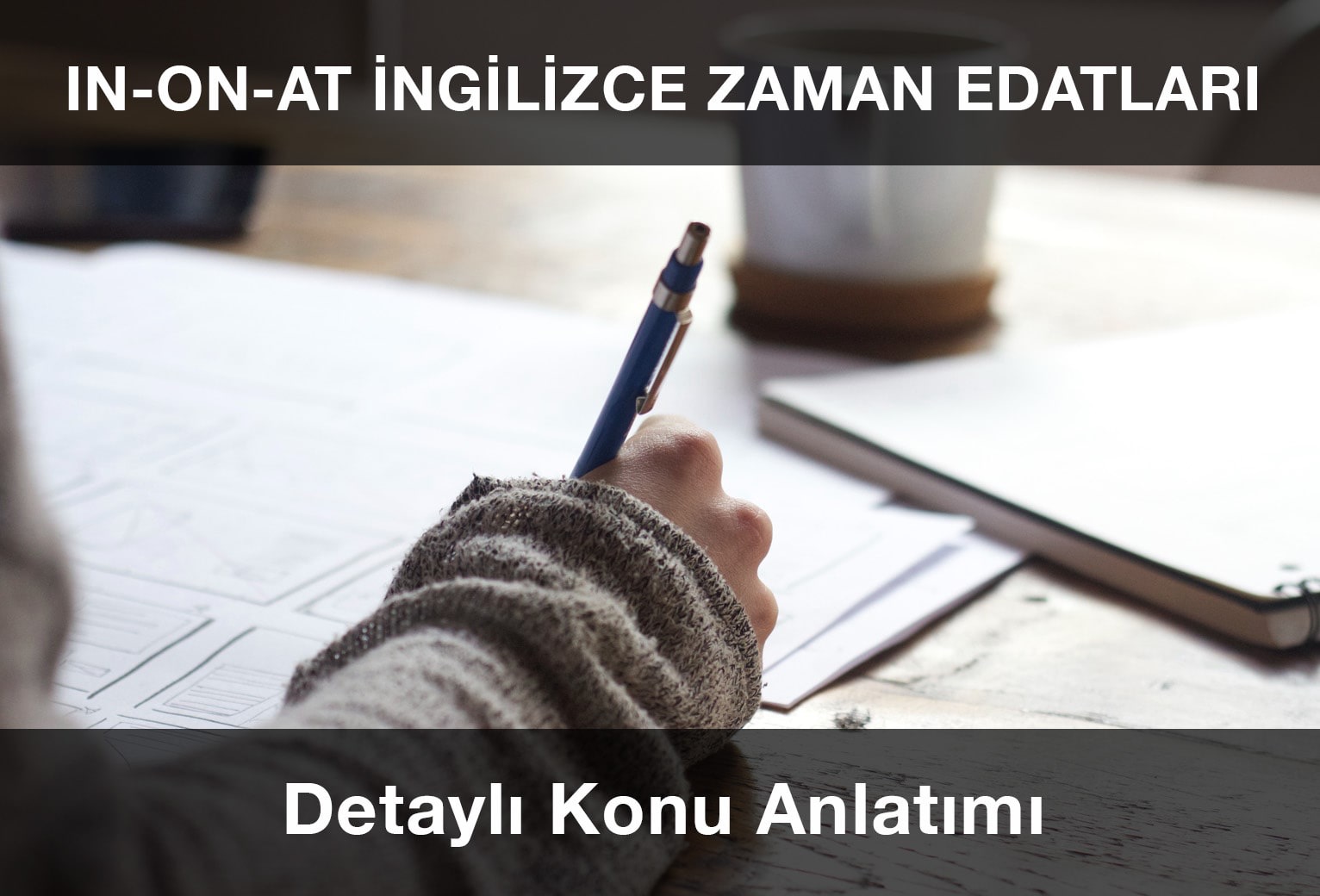 In - On - At İngilizce Zaman Edatları (Detaylı Konu Anlatımı)