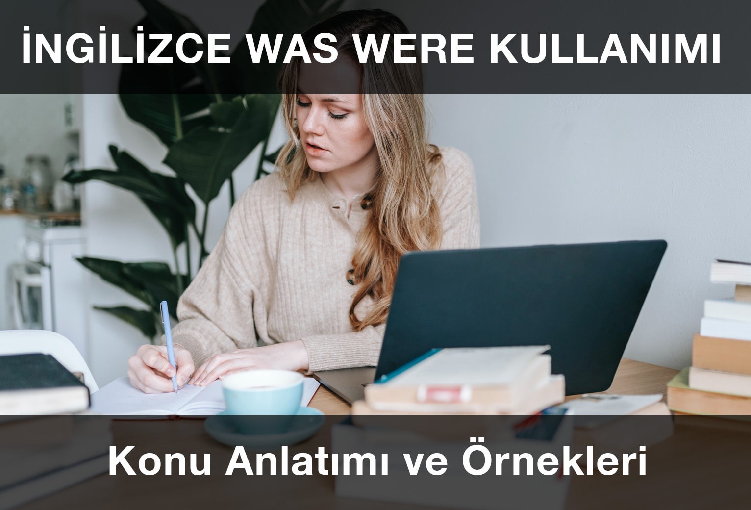 İngilizce Was Were Kullanımı ve Örneklerle Konu Anlatımı