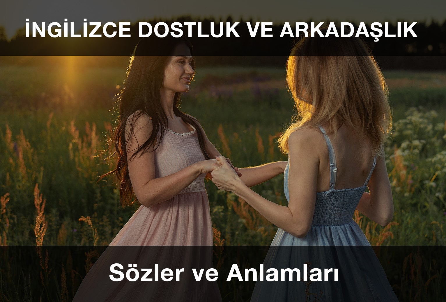 İngilizce Dostluk ve Arkadaşlık Sözleri ve Anlamları