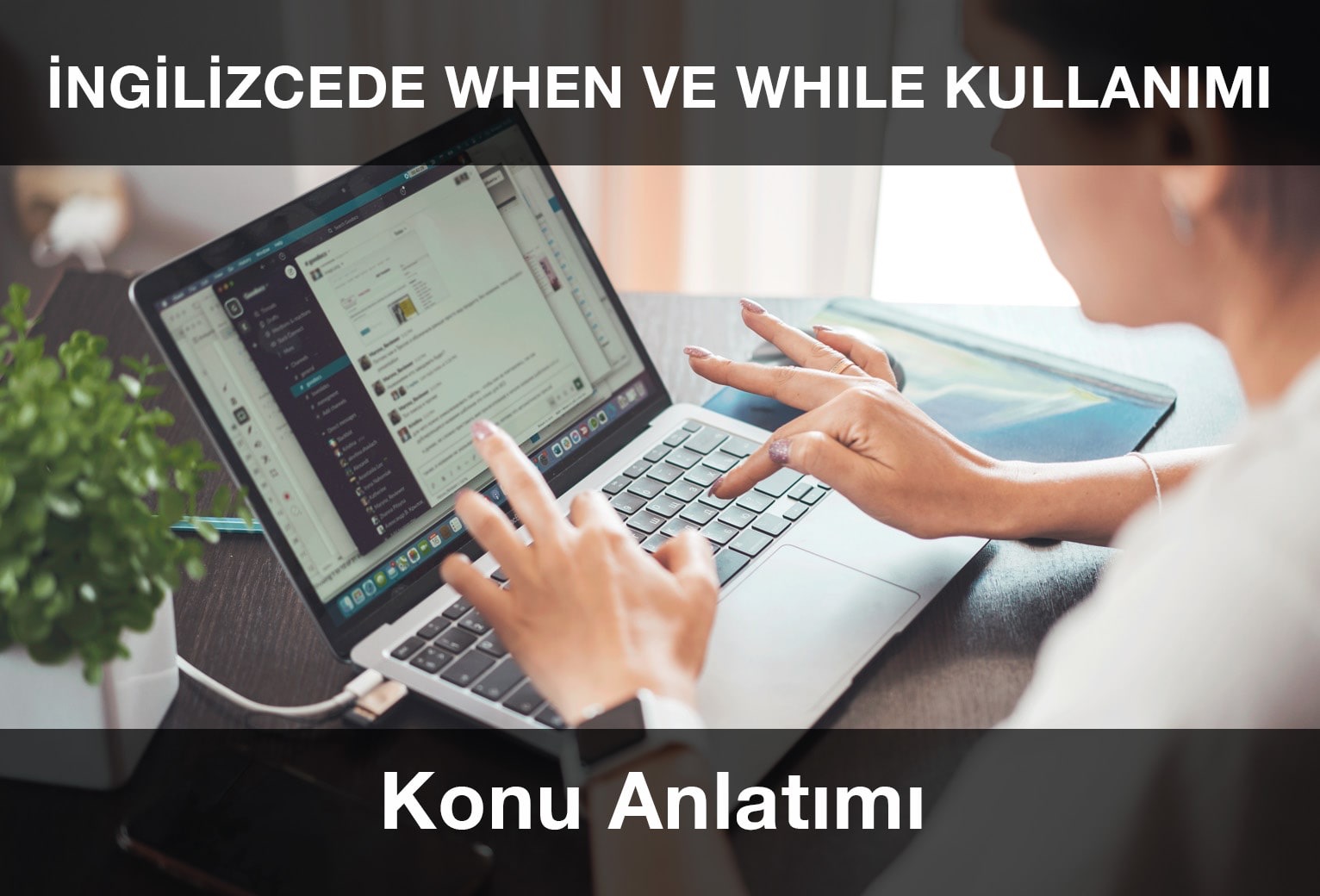 İngilizcede When ve While Kullanımı Konu Anlatımı