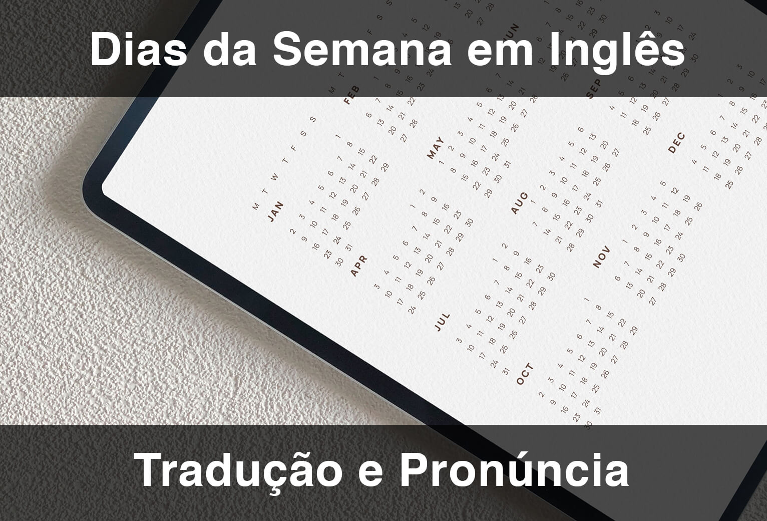 Dias da Semana em Inglês: Quais são e Aprenda a Pronunciar