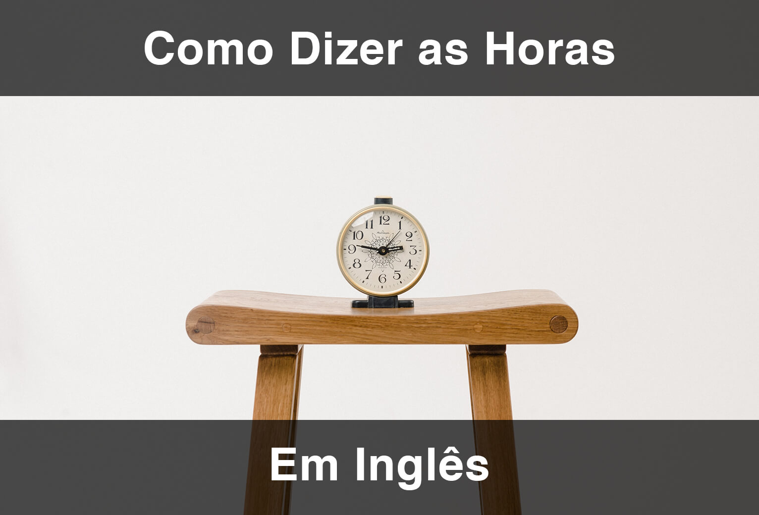 ▷ 7 dicas para dizer as horas em inglês [VÍDEO]