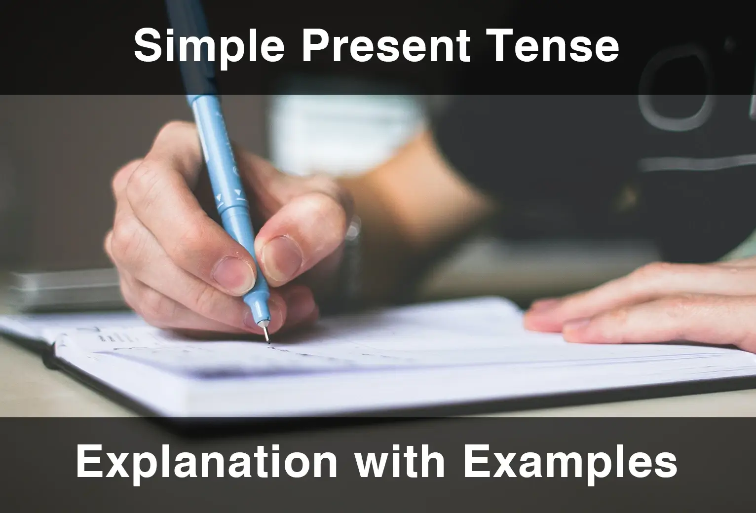Present Tense: Explanation and Examples