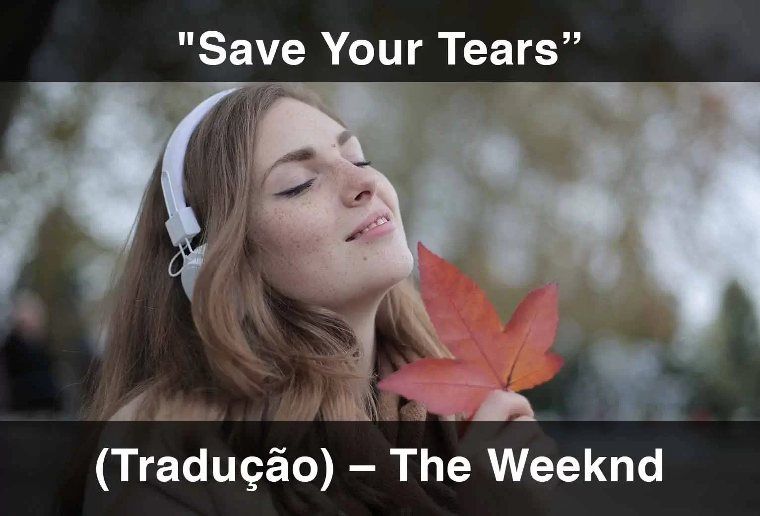 "Save Your Tears (feat. Ariana Grande)" (Tradução) – The Weeknd