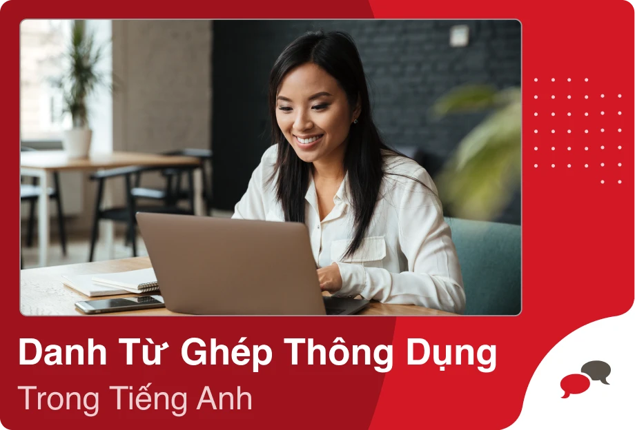 Có 3 dạng chính của danh từ ghép