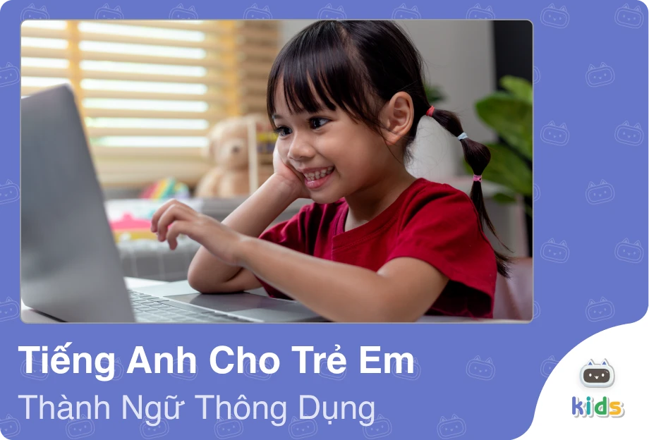 Dưới đây là 15 thành ngữ tiếng Anh phổ biến, dễ nhớ và gần gũi với trẻ em. Mỗi thành ngữ đều được giải thích đơn giản và có ví dụ minh họa rõ ràng. Đây sẽ là khởi đầu tuyệt vời để trẻ làm quen với cách diễn đạt tự nhiên trong tiếng Anh.