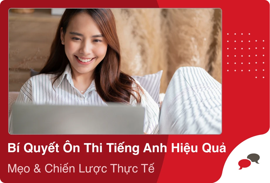 Dưới đây là các mẹo và chiến lược thực tế giúp bạn ôn thi tiếng Anh một cách bài bản và có hệ thống