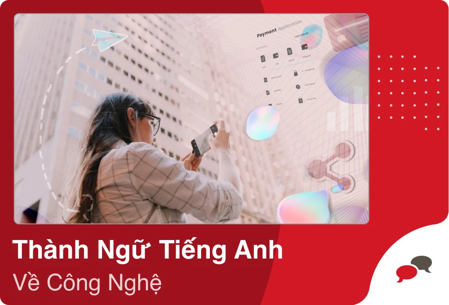 Cùng EnglishCentral tìm hiểu ngay 15 thành ngữ thông dụng nhất chủ đề Công nghệ nhé!