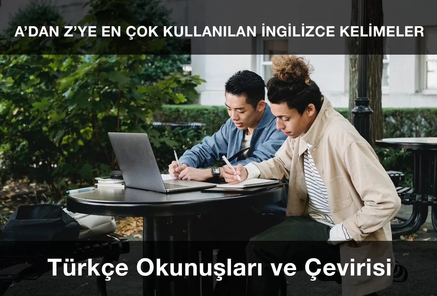 A'dan Z'ye En Çok Kullanılan İngilizce Kelimeler ve Anlamları